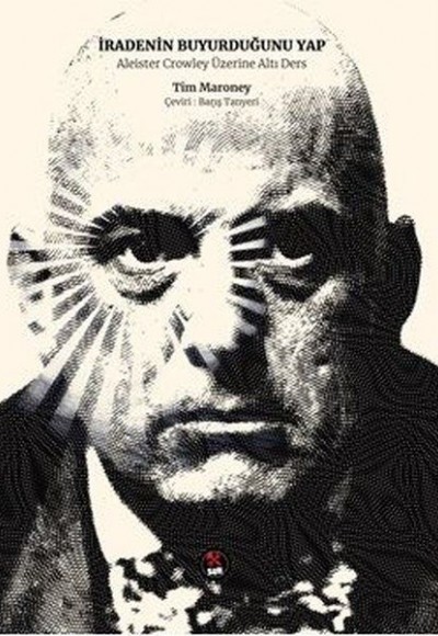 İradenin Buyurduğunu Yap - Aleister Crowley Üzerine Altı Ders