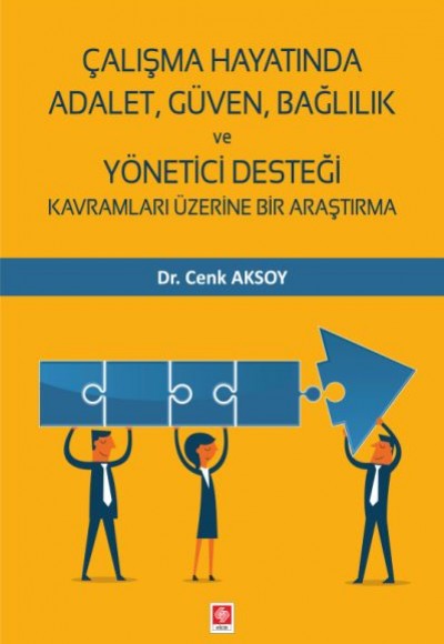 Çalışma Hayatında Adalet, Güven, Bağlılık ve Yönetici Desteği Kavramları Üzerine Bir Araştırma