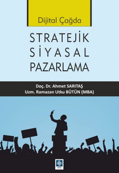 Dijital Çağda Stratejik Siyasal Pazarlama