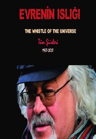 Evrenin Islığı - The Whistle Of The Universe - Tüm Şiirleri 1960-2020