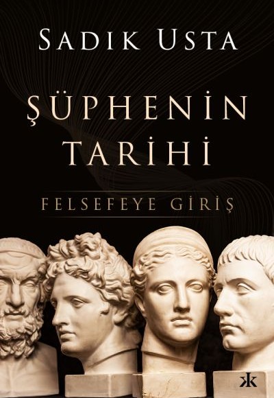 Şüphenin Tarihi - Felsefeye Giriş