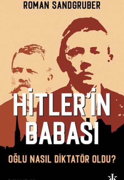 Hitler’in Babası Oğlu Nasıl Diktatör Oldu?