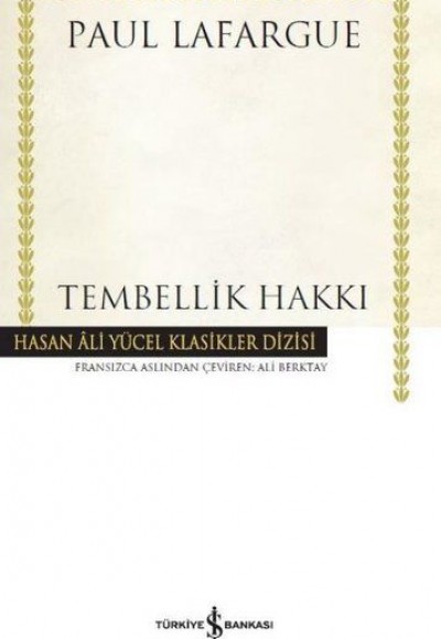 Tembellik Hakkı - Hasan Ali Yücel Klasikleri (Ciltli)
