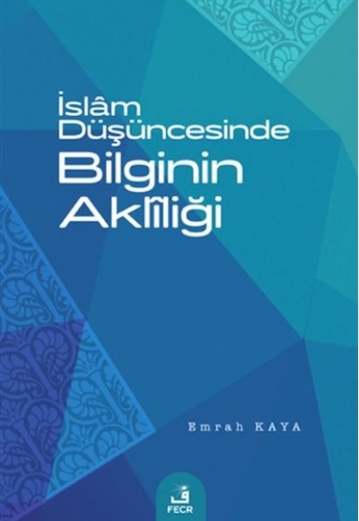 İslam Düşüncesinde Bilginin Akliliği