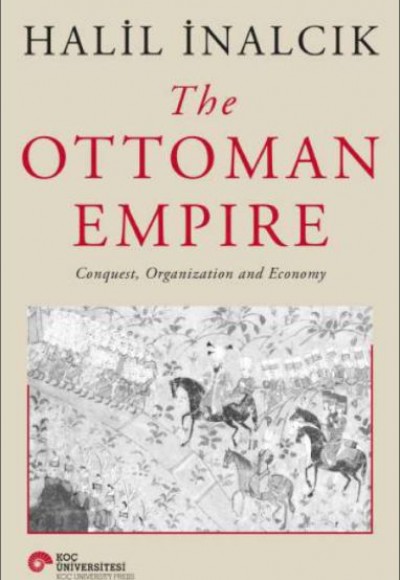 The Ottoman Empire - Conquest, Organization And Economy