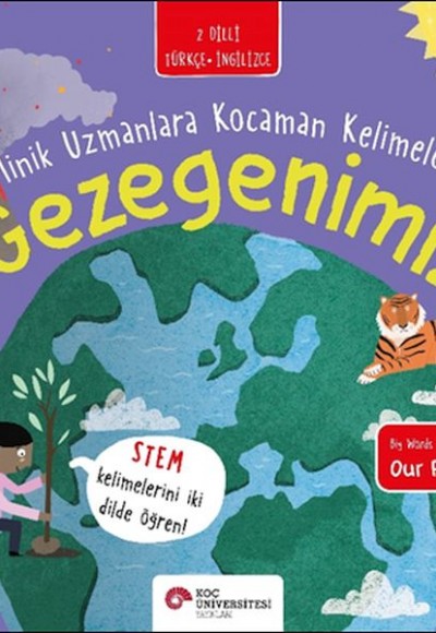 Gezegenimiz- Minik Uzmanlara Kocaman Kelimeler (İki Dilli Türkçe-İngilizce)