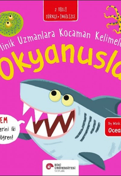 Okyanuslar- Minik Uzmanlara Kocaman Kelimeler (İki Dilli Türkçe-İngilizce)