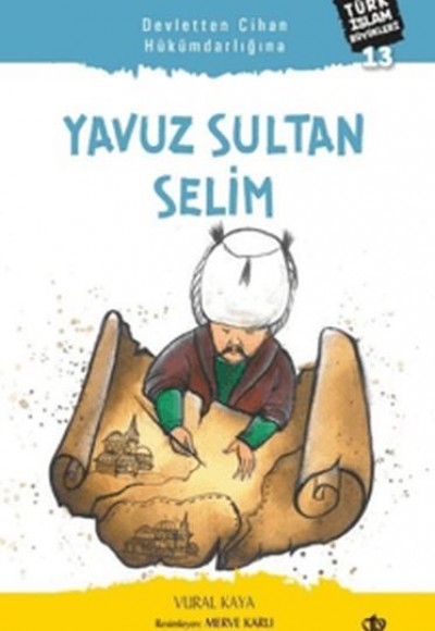 Devletten Cihan Hükümdarlığına: Yavuz Sultan Selim