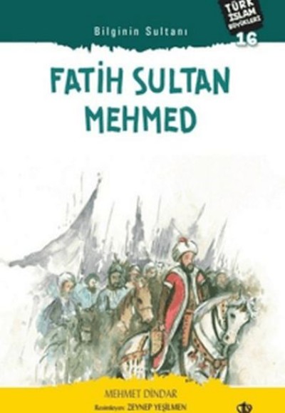 Fatih Sultan Mehmed - Bilginin Sultanı Fatih Sultan Mehmed - Bilginin Sultanı