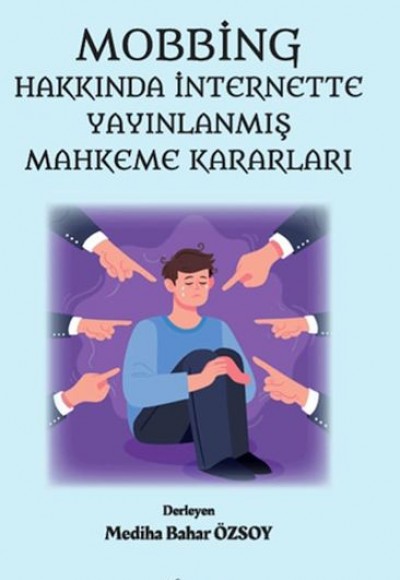 Mobbing Hakkında İnternette Yayınlanmış Mahkeme Kararları