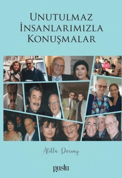 Unutulmaz İnsanlarımızla Konuşmalar Unutulmaz İnsanlarımızla Konuşmalar