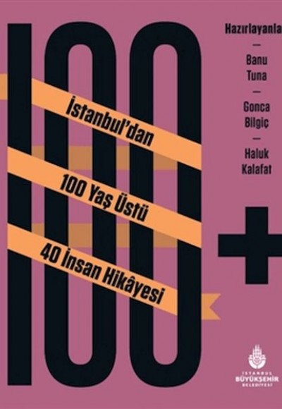 100+ İstanbuldan 100 Yaş Üstü 40 İnsan Hikâyesi