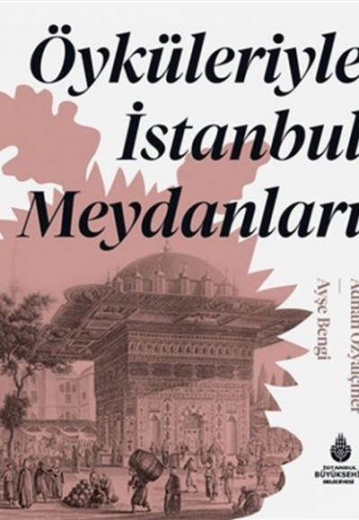 Öyküleriyle İstanbul Meydanları (Ciltli)