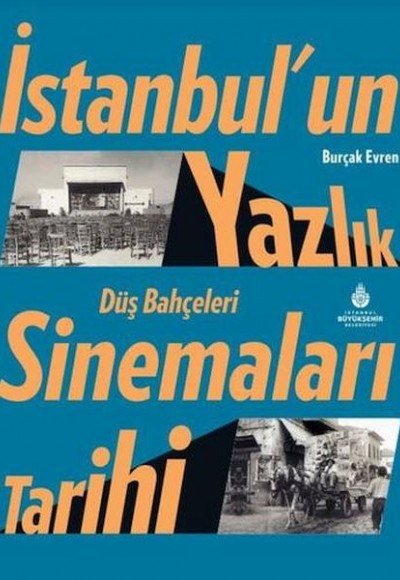 İstanbul’un Yazlık Sinemaları Tarihi Düş Bahçeleri