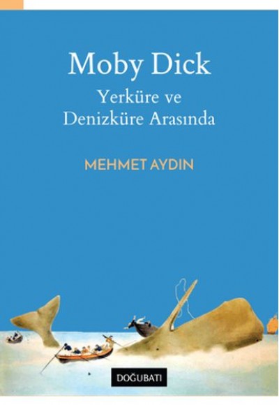 Moby Dick - Yerküre ve Denizküre Arasında