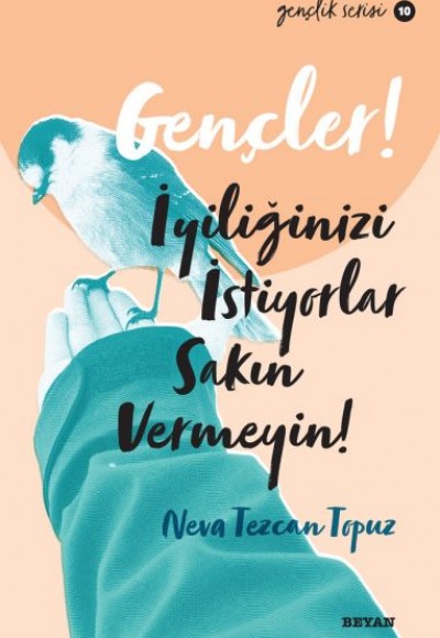 Gençler, İyiliğinizi İstiyorlar, Sakın Vermeyin! - Gençlik Serisi 10