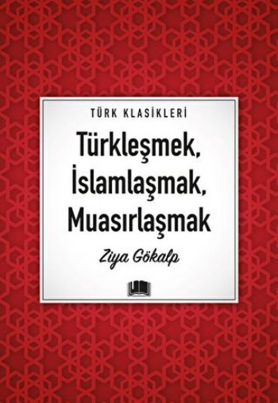 Türkleşmek, İslamlaşmak, Muasırlaşmak