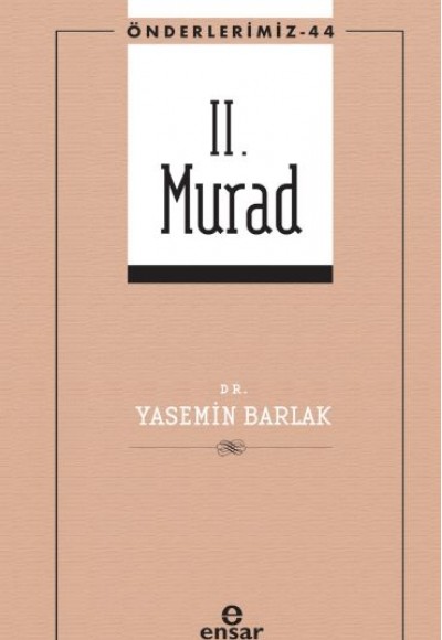Önderlerimiz 44 - II. Murad