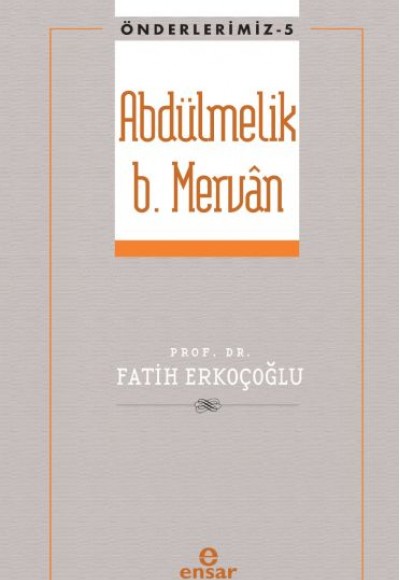 Önderlerimiz 5 - Abdülmelik B. Mervân