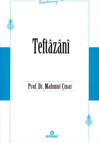 Teftâzânî (Öncülerimiz-45)