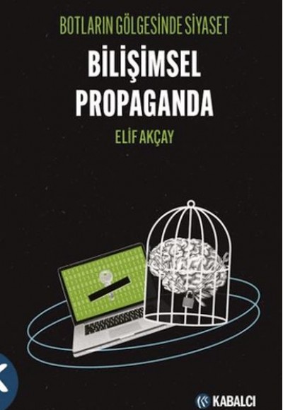 Botların Gölgesinde Siyaset Bilişimsel Propaganda