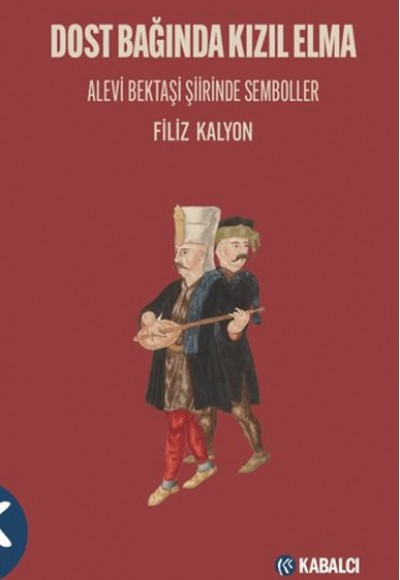 Dost Bağında Kızıl Elma/ Alevi Bektaşi Şiirinde Semboller