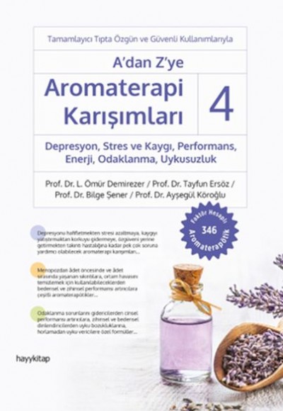 A’dan Z’ye Aromaterapi Karışımları 4 Depresyon,Stres ve Kaygı,Performans,Enerji, Odaklanma,Uykusuzlu