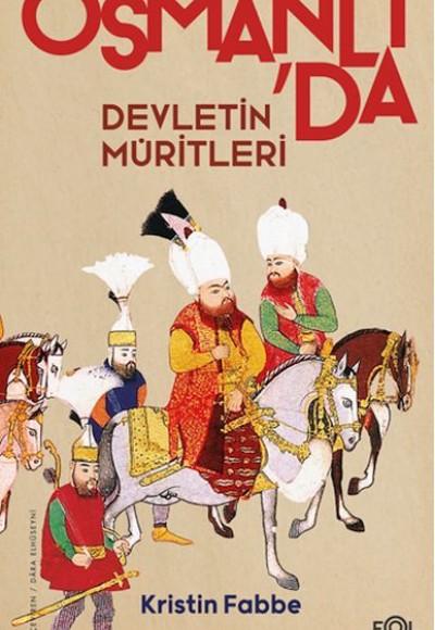 Devletin Müritleri –Osmanlı Dünyasında Din ve Devlet İnşası