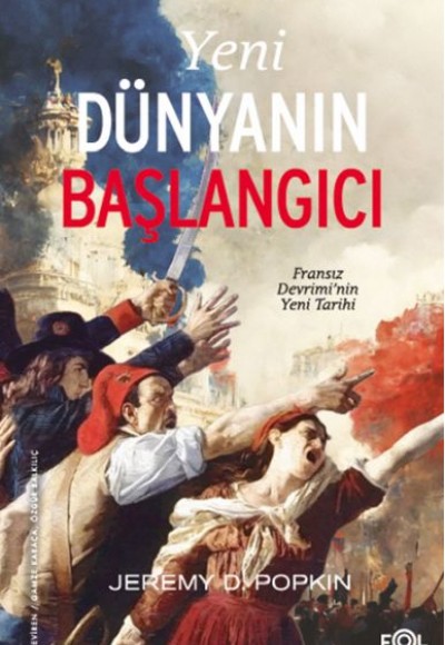 Yeni Dünyanın Başlangıcı –Fransız Devrimi’nin Yeni Tarihi