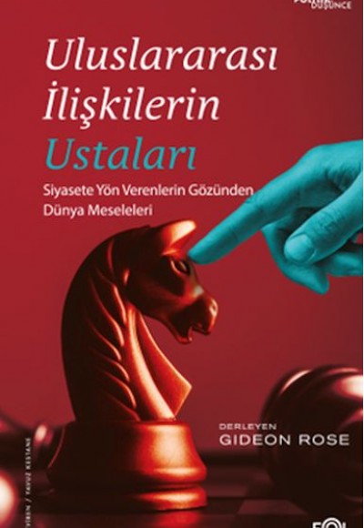 Uluslararası İlişkilerin Ustaları –Siyasete Yön Verenlerin Gözünden Dünya Meseleleri–