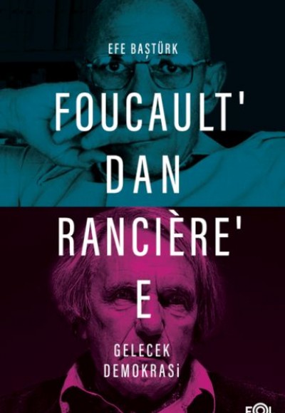 Foucault’dan Rancière’e Gelecek Demokrasi