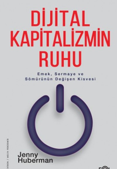 Dijital Kapitalizmin Ruhu –Emek, Sermaye ve Sömürünün Değişen Kisvesi–