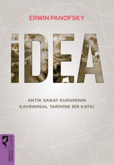 İdea - Antik Sanat Kuramının Kavramsal Tarihine Bir Katkı