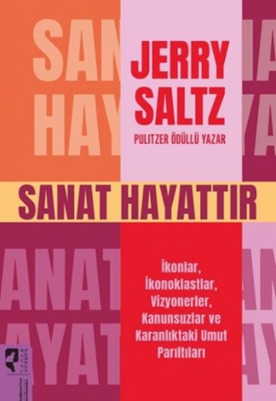 Sanat Hayattır İkonlar, İkonoklastlar, Vizyonerler, Kanunsuzlar ve Karanlıktaki Umut Parıltıları