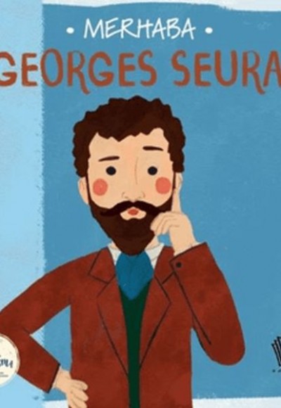 Merhaba Georges Seurat Sanatçıyla İlk Buluşma