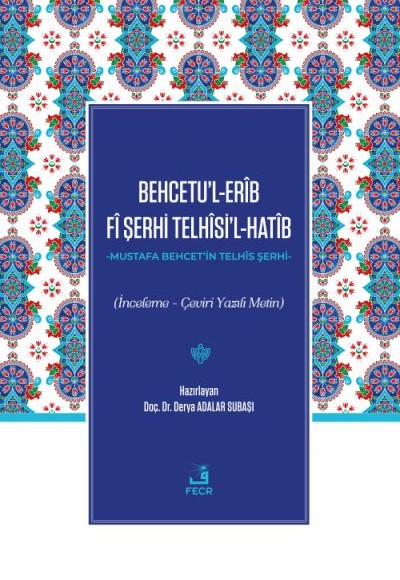 Behcetu’l-Erîb Fî Şerhi Telhîsi’l-Hatîb