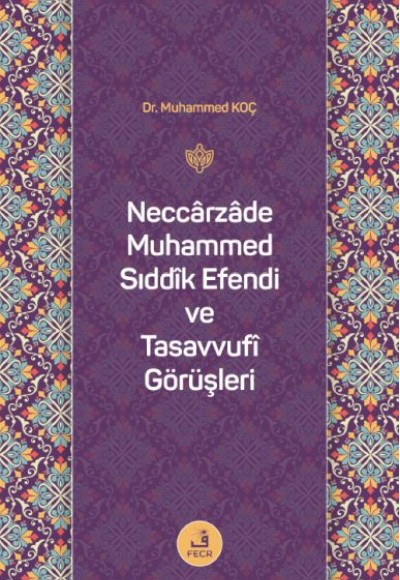 Neccârzâde Muhammed Sıddîk Efendi ve Tasavvufî Görüşleri