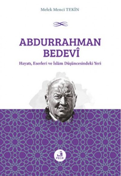 Abdurrahman Bedevi: Hayatı, Eserleri ve İslam Düşüncesindeki Yeri