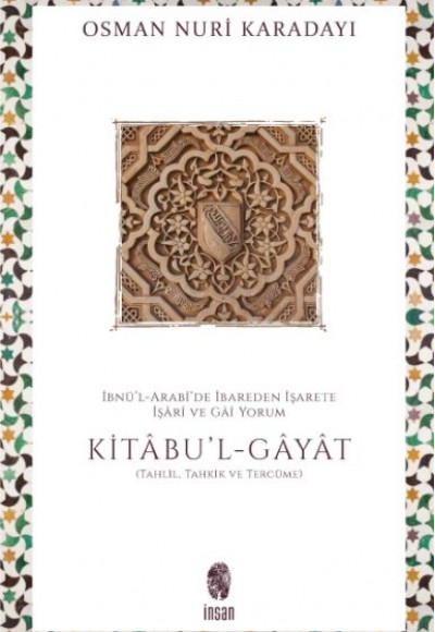 İbnü’l-Arabî’de İbareden İşarete İşârî ve Gâî Yorum: Kitâbu'l-Gâyât Kitâbu'l-Ğayat (Tercüme ve Tahki