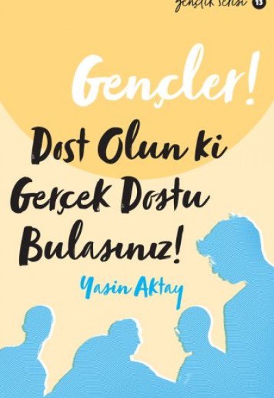 Gençler, Dost Olun Ki, GerçekDostu Bulasınız! - Gençlik Serisi 13