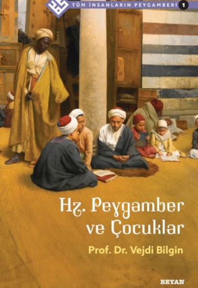 Tüm İnsanların Peygamberi -1 Hz. Peygamber ve Çocuklar