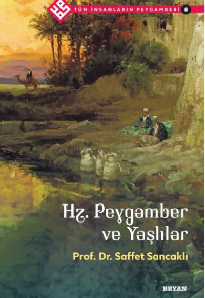 Tüm İnsanların Peygamberi -8 Hz. Peygamber ve Yaşlılar