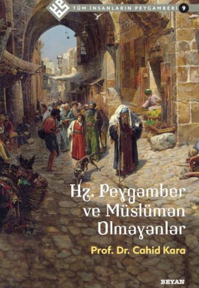 Tüm İnsanların Peygamberi -9 Hz. Peygamber ve Müslüman Olmayanlar