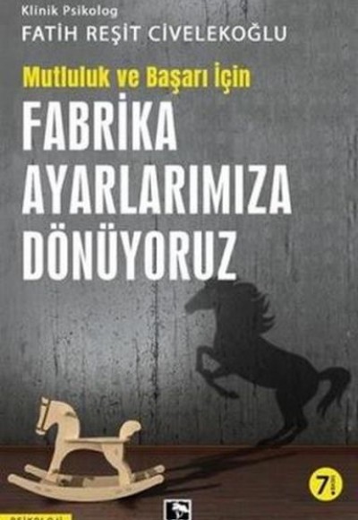 Başarı ve Mutluluk İçin Fabrika Ayarlarımıza Dönüyoruz