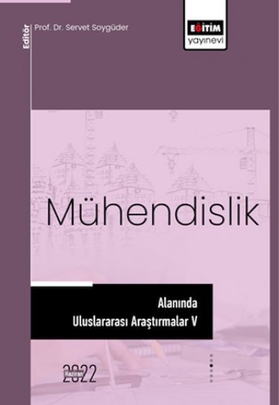 Mühendislik Alanında Uluslararası Araştırmalar V