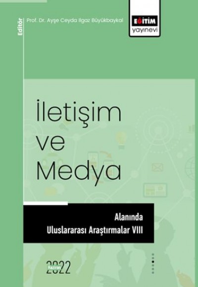 İletişim Ve Medya Alanında Uluslararası Araştırmalar VIII