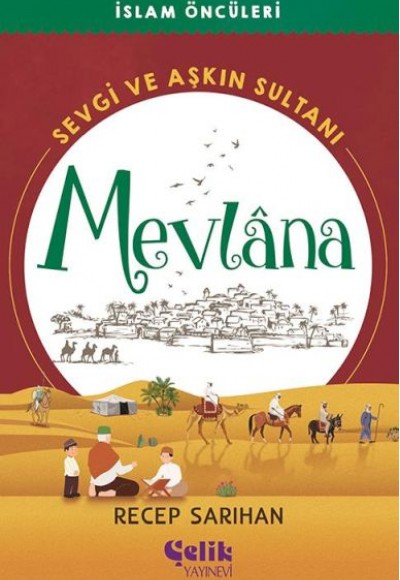 Sevgi ve Aşkın Sultanı Mevlana - İslam Öncüleri