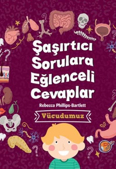 Şaşırtıcı Sorulara Eğenceli Cevaplar –Vücudumuz