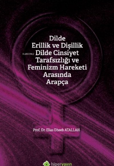 Dilde Erillik ve Dişillik Dilde Cinsiyet Tarafsızlığı ve Feminizm Hareketi Arasında Arapça