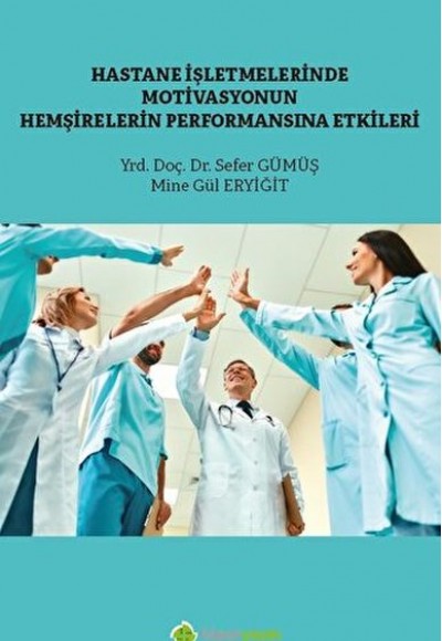 Hastane İşletmelerinde Motivasyonun Hemşirelerin Performansına Etkisi